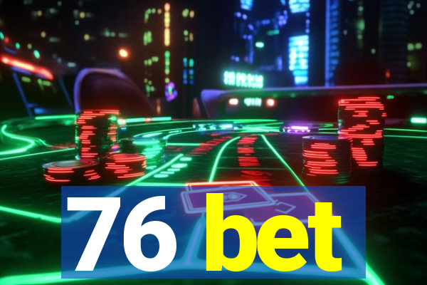 76 bet